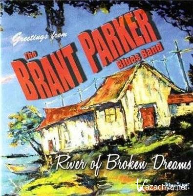 Brant Parker Band - River Of Broken Dreams (2012)