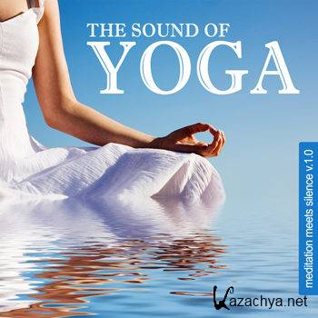 The Sound of Yoga - Meditation Meets Silence Vol 1 (2012)