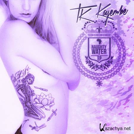 Tk Kayembe - Naughty Water EP (2012)