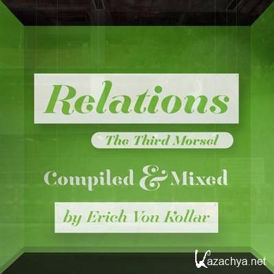 Relations The Third Morsel (Mixed By Erich Von Kollar) (2012)