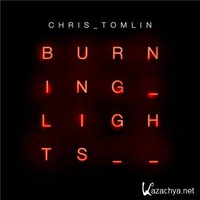 Chris Tomlin - Burning Lights (2013)