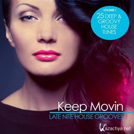 VA - Keep Movin (Late Nite House Grooves Vol.1) (2013)