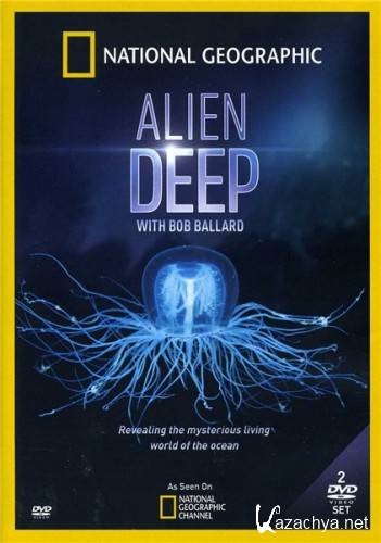 National Geographic:   / National Geographic: Alien Deep with Bob Ballard [0101-05  05] (2012) SATRip