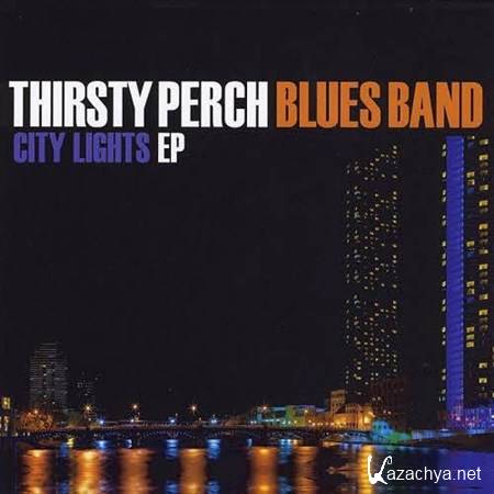 Thirsty Perch Blues Band - City Lights EP (2012)