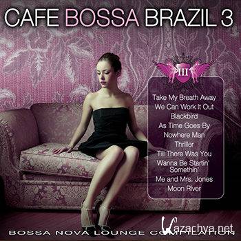 Cafe Bossa Brazil Vol 3: Bossa Nova Lounge Compilation (2012)