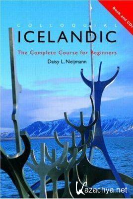 D. Neijmann. Colloquial Icelandic. The Complete Course For Beginners ( )
