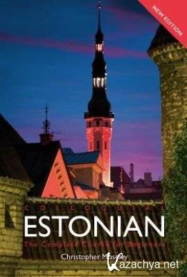 C. Moseley. Colloquial Estonian. The Complete Course For Beginners ( )