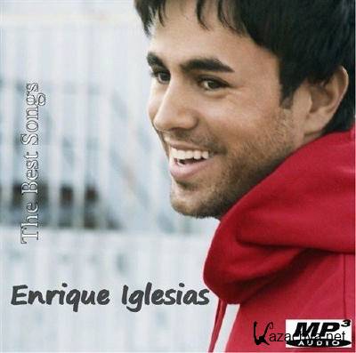 Enrique Iglesias - The Best Songs (2013)