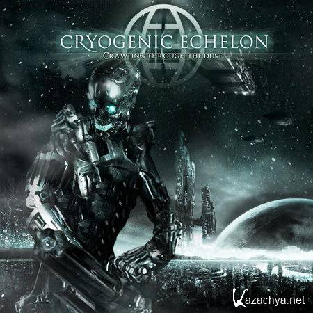 Cryogenic Echelon - Crawling Through The Dust (2012)