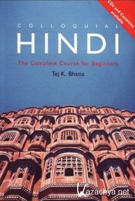 T. Bhatia. Colloquial Hindi. The Complete Course For Beginners ( )