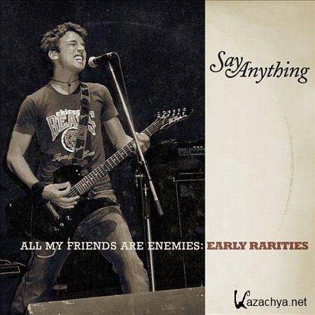 Say Anything - All My Friends Are Enemies Early Rareties (2013)