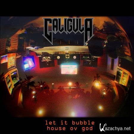 Caligula - Let It Bubble EP (2013)