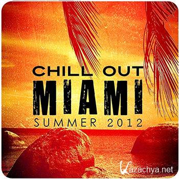 Chill Out Miami Summer 2012 (2012)