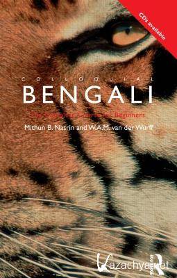 M. Nasrin. Colloquial Bengali. The Complete Course For Beginners ( )