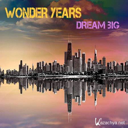 Wonder Years - Dream Big (2012)