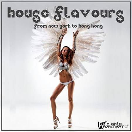 VA - House Flavours: From New York to Hong Kong (2013)