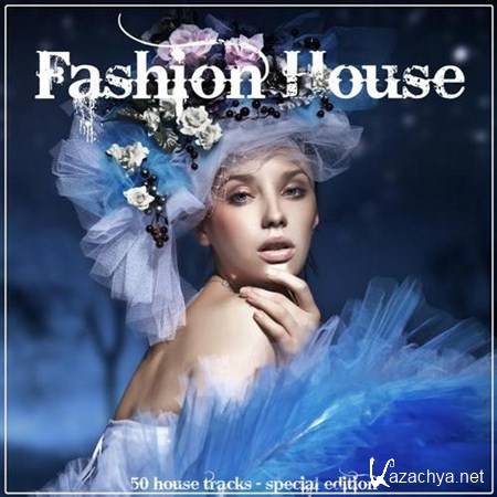 VA - Fashion House: 50 House Tracks - Special Edition (2013)
