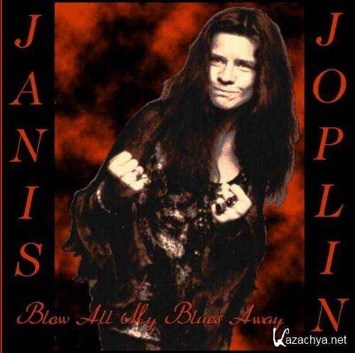 Janis Joplin - Blow All My Blues Away [10 CD] (1962-1970) FLAC
