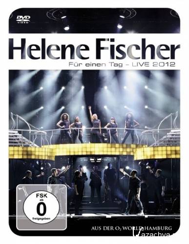 Helene Fischer: Fur einen Tag - Live (2012) BDRip 720p