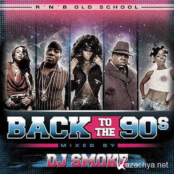 Back To The 90s R'N'B Old School (Mixed By DJ Smoke) (2013)
