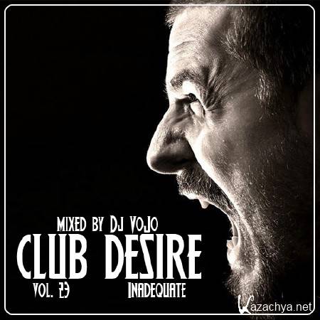 Dj VoJo - CLUB DESIRE vol.23: Inadequate (2013)