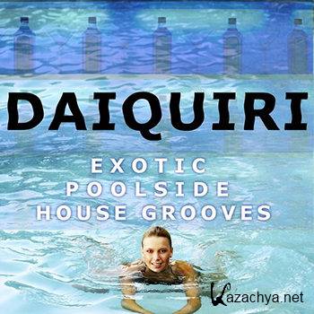 Daiquiri - Exotic Poolside House Grooves (2013)