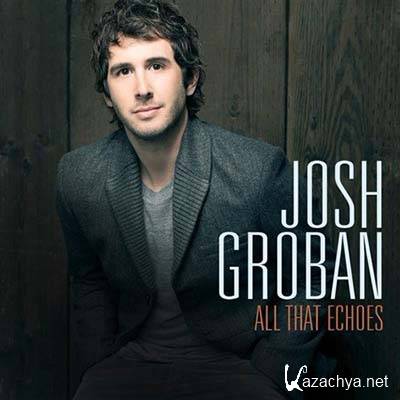 Josh Groban - All That Echoes (2013)