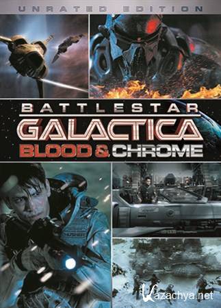   :    / Battlestar Galactica: Blood and Chrome (2012) HDRip