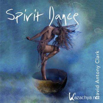 David Antony Clark - Spirit Dance - Freeing the Primal Soul (2013)