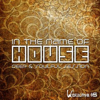 In The Name Of House: Deep & Soulful Session Vol 15 (2013)