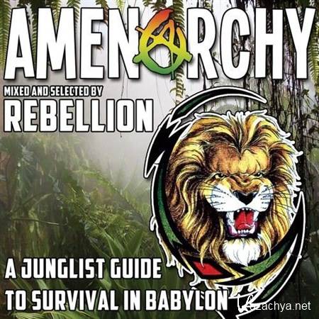 Rebellion - Amenarchy: A Junglist' Guide To Survival In Babylon 2013  (2013)