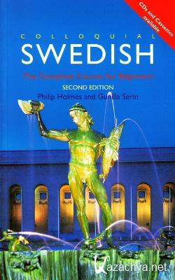 P. Holmes. Colloquial Swedish. The Complete Course For Beginners ( )