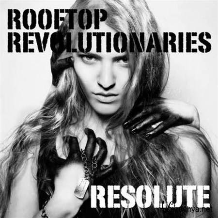 Rooftop Revolutionaries - Resolute (2013)