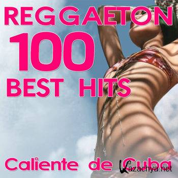 Reggaeton 100 Best Hits Caliente De Cuba (2012)