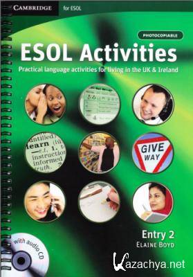 E. Boyd. ESOL Activities. Practical language activities for living in the UK & Ireland. Entry 2 ( )