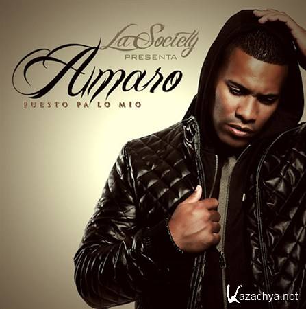 Amaro - Puesto Pa Lo Mio (The Mixtape)(2013)