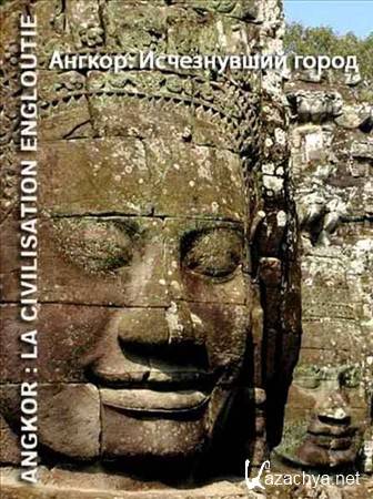 :   / Angkor: La civilisation engloutie (2012) SATRip