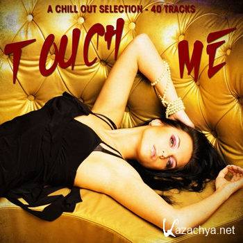 Touch Me: A Chill Out Selection (2013)