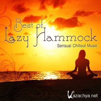 Lazy Hammock - Best Of Lazy Hammock: Sensual Chillout Music (2013)