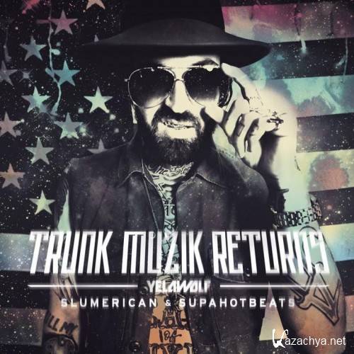Yelawolf - Trunk Muzik Returns (2013)
