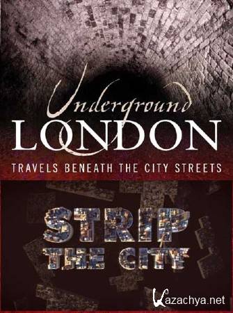  .    / Strip The City. Underground City London (2012) SATRip 