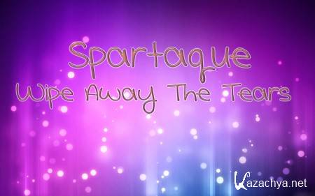 Spartaque - Wipe Away The Tears (SWMC 2013 Special Mix)