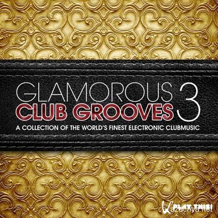 VA - Glamorous Club Grooves Vol.3: A Collection Of The Worlds Finest Electronic Clubmusic (2013)
