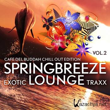 Springbreeze Exotic Lounge Traxx Vol 2 (Cafe Del Buddah Chill Out Edition) (2013)