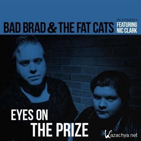 Bad Brad & The Fat Cats - Eyes On The Prize (2013)