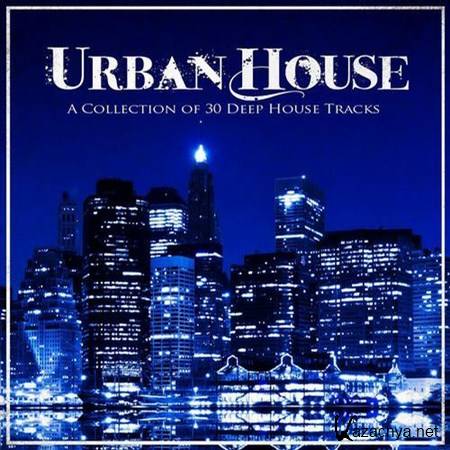 VA - Urban House A Collection of 30 Deep House Tracks (2013)