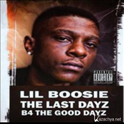 Lil Boosie - Last Dayz B4 The Good Dayz (2013)