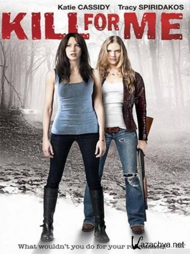    / Kill for Me (2013) DVDRip