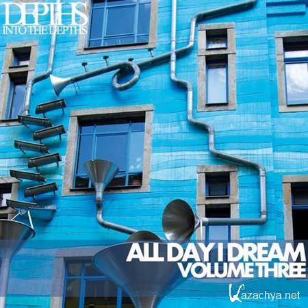 VA - All Day I Dream Vol Three - Essential Deep House Selection (2013)