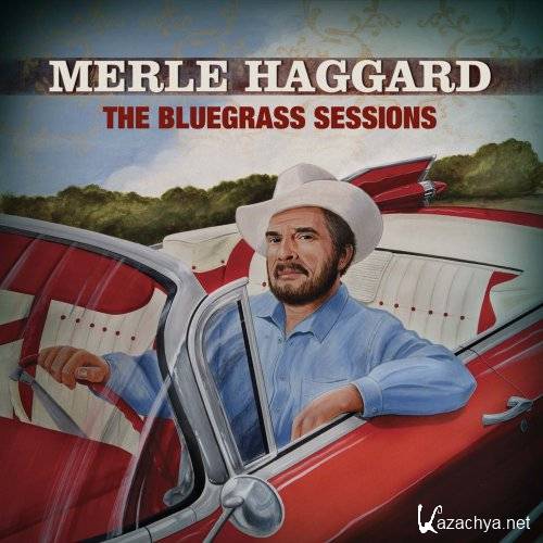 Merle Haggard - The Bluegrass Sessions (2007)  